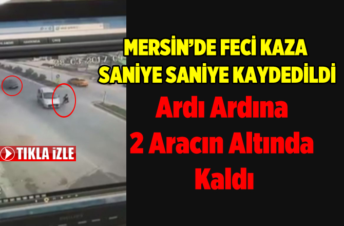 Mersin'de Feci Kaza Güvenlik Kamerasına Yansıdı