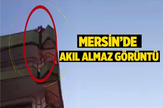 Mersin'de Akıl Almaz Olay!