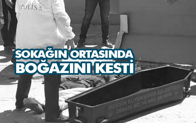 Mersin Tarsus’ta Vahşi Cinayet: Sokağın Ortasında Boğazını Kesti