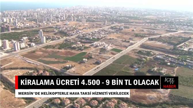 Mersin’de Hava Taksi; İsteyen Herkes Kullanacak