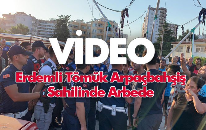 Erdemli Tömük Arpaçbahşiş Sahilinde Arbede