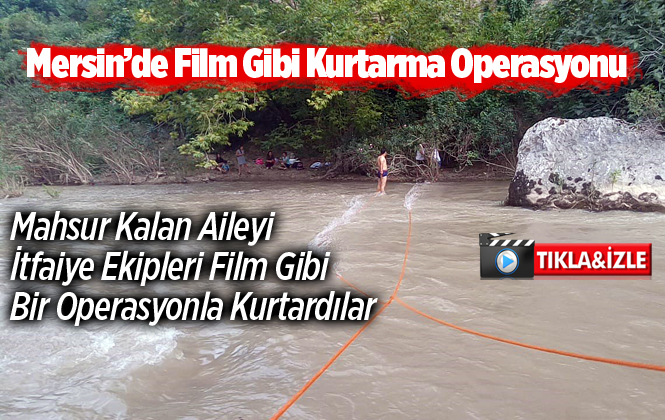 Mersin Tarsus Keşbükü Kanyonuna Pikniğe Giden Aile Irmağın Karşı Tarafında Mahsur Kaldı