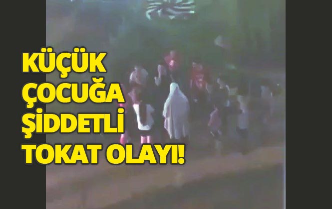 Mersin'de 5 Yaşındaki Ürdünlü Küçük Çocuğa Tokat Atma Olayı! Büyük Tepki Topladı