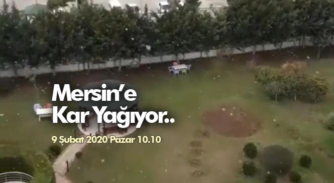 Mersin Kıyı Kesimlerine Sabah Saatlerinde Kar Yağdı - Mersin Kar Görüntüleri