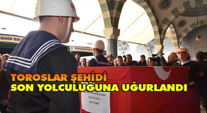 Toroslar Şehidi Astsubay Çavuş Mehmet Muhammet Akay Son Yolculuğuna Uğurlandı