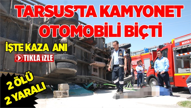 Tarsus'ta Kamyonet Otomobili Biçti 2 Ölü