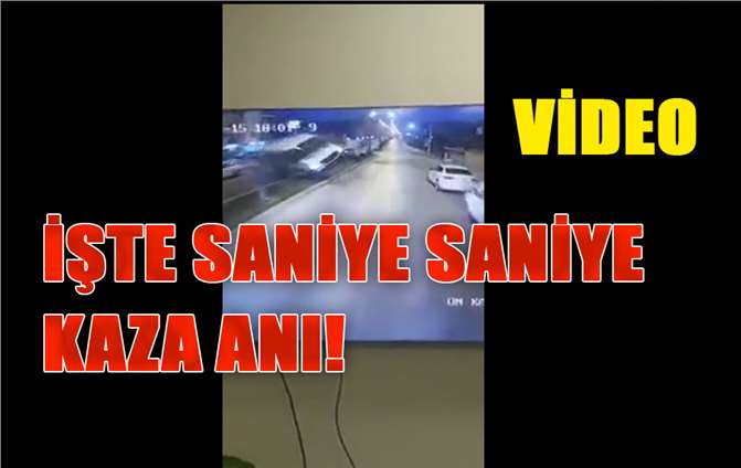 İşte Saniye Saniye, Kaza Anı! Mersin'de Akşam Saatlerinde Meydana Gelen Kaza