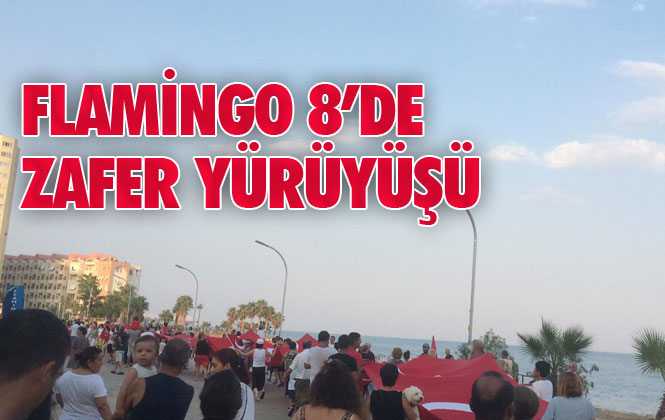 Mersin Flamingo 8 Tatil Sitesinde 52 Metre Uzunluğundaki Türk Bayrağı İle 30 Ağustos Zafer Yürüyüşü