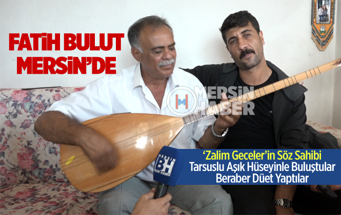 Fatih Bulut ve Tarsuslu Aşık Hüseyin Zalim Geceler Düet Yaptı