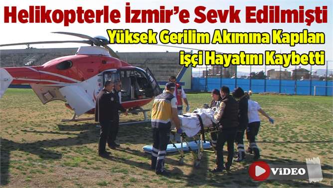 Yüksek gerilim akımına kapılan Kutluay Elvan hayatını kaybetti